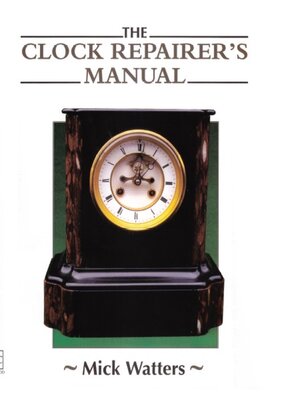 cover image of The CLOCK REPAIRER'S MANUAL